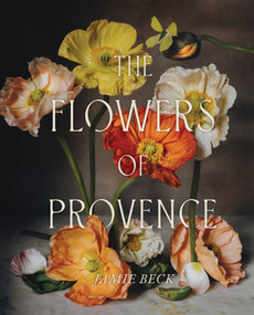 The Flowers of Provence by Jamie Beck, 9781668020692