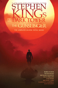 Stephen King's The Dark Tower: The Gunslinger Graphic Novel Omnibus by Stephen King, Peter David, Robin Furth, Richard Isanove, Sean Phillips, Luke Ross, Michael Lark, Laurence Campbell, Alex Maleev, 9781668021217