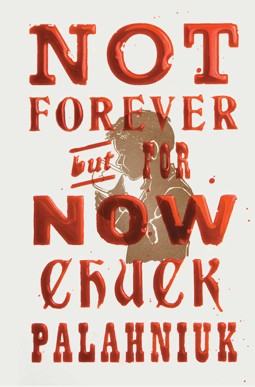 Not Forever, But For Now by Chuck Palahniuk, 9781668021415