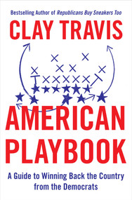 American Playbook (A Guide to Winning Back the Country from the Democrats) by Clay Travis, 9781668022344