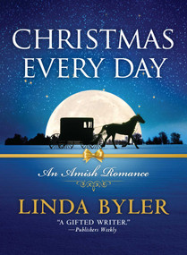 Christmas Every Day (An Amish Romance) by Linda Byler, 9781680998955