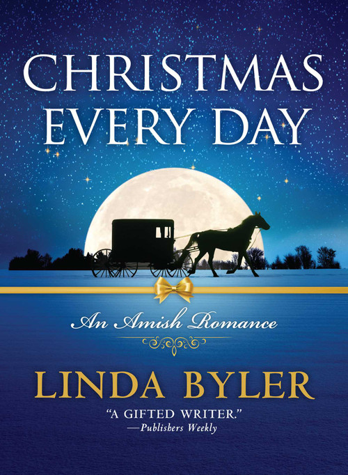 Christmas Every Day (An Amish Romance) by Linda Byler, 9781680998955