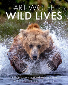Wild Lives (The World's Most Extraordinary Wildlife) by Gregory Green, Art Wolfe, 9781683830832