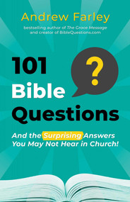 101 Bible Questions (And the Surprising Answers You May Not Hear in Church) by Andrew Farley, 9781684511297