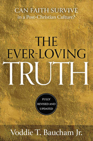 Ever-Loving Truth (Can Faith Thrive in a Post-Christian Culture?) by Voddie T. Baucham, 9781684514076