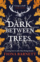 The Dark Between The Trees - 9781786187147 by Fiona Barnett, 9781786187147