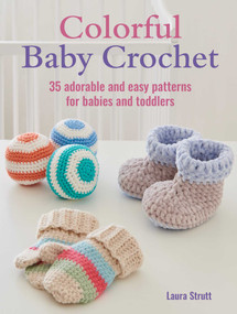 Colorful Baby Crochet (35 adorable and easy patterns for babies and toddlers) by Laura Strutt, 9781800652545
