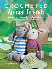 Crocheted Animal Friends (25 cute toys to crochet including bears, dogs, cats, rabbits, and more) by Emma Brown, 9781800652569