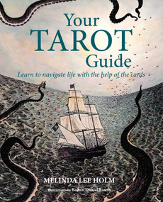Your Tarot Guide (Learn to navigate life with the help of the cards) by Melinda Lee Holm, 9781800652606