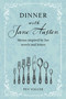 Dinner with Jane Austen (Menus inspired by her novels and letters) by Pen Vogler, 9781800652644