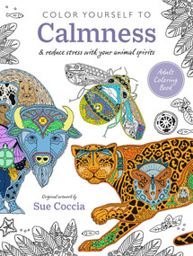 Color Yourself to Calmness (And reduce stress with your animal spirits) by Sue Coccia, 9781800652705