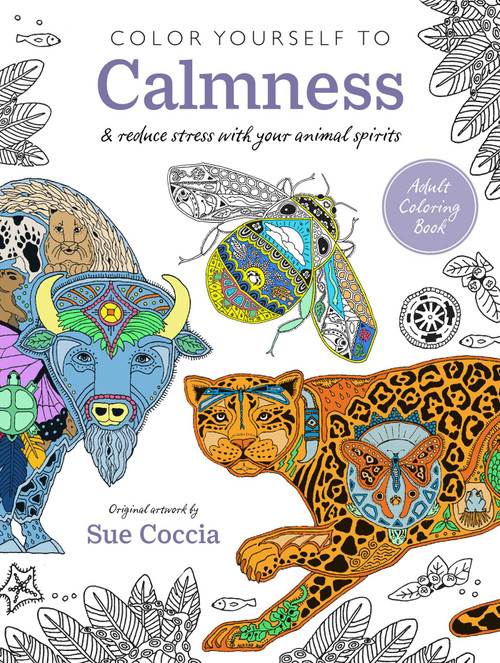 Color Yourself to Calmness (And reduce stress with your animal spirits) by Sue Coccia, 9781800652705