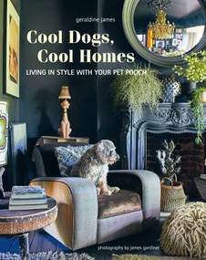Cool Dogs, Cool Homes (Living in style with your pet pooch) - 9781800652767 by Geraldine James, 9781800652767