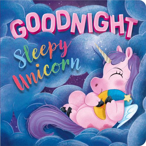 Goodnight, Sleepy Unicorn (Padded Board Book) by IglooBooks, Roger Simo, 9781837715176