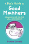 A Pug's Guide to Good Manners (Lessons in life for the well-rounded pug) by Gemma Correll, 9781912983742