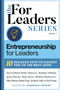 Entrepreneurship For Leaders (10 Success Keys To Elevate You To The Next Level) by Deborah Froese, Clelland, Dunaway, Duncan, Hayes, Holland, Markiewicz, Moran, Vega, Vakil, Young, 9781954676473