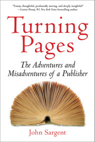 Turning Pages (The Adventures and Misadventures of a Publisher) by John Sargent, 9781956763850