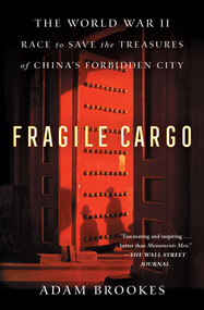 Fragile Cargo (The World War II Race to Save the Treasures of China's Forbidden City) - 9781982149314 by Adam Brookes, 9781982149314