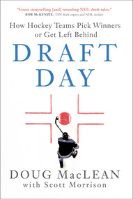 Draft Day (How Hockey Teams Pick Winners or Get Left Behind) by Doug MacLean, Scott Morrison, 9781982149949