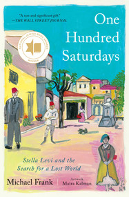 One Hundred Saturdays (Stella Levi and the Search for a Lost World) - 9781982167233 by Michael Frank, Maira Kalman, 9781982167233