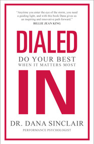 Dialed In (Do Your Best When It Matters Most) by Dana Sinclair, 9781982181871