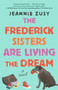 The Frederick Sisters Are Living the Dream (A Novel) - 9781982185398 by Jeannie Zusy, 9781982185398