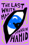 The Last White Man (A Novel) - 9780593538821 by Mohsin Hamid, 9780593538821