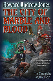 The City of Marble and Blood by Howard Andrew Jones, 9781982192945