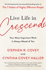 Live Life in Crescendo (Your Most Important Work Is Always Ahead of You) - 9781982195489 by Stephen R. Covey, Cynthia Covey Haller, 9781982195489