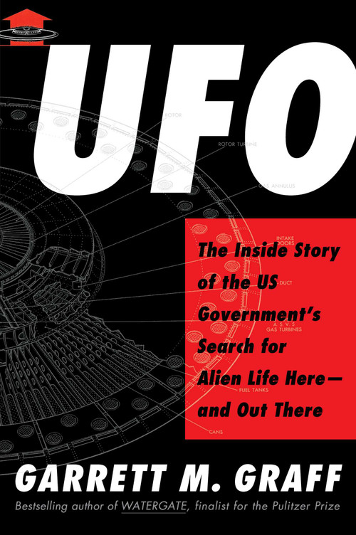 UFO (The Inside Story of the US Government's Search for Alien Life Here-and Out There) by Garrett M. Graff, 9781982196776
