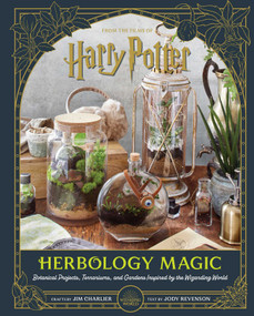 Harry Potter: Herbology Magic (Botanical Projects, Terrariums, and Gardens Inspired by the Wizarding World) by Jim Charlier, Jody Revenson, 9798886631210