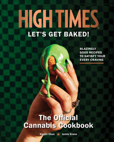 High Times: Let's Get Baked! (The Official Cannabis Cookbook) by Haejin Chun, Jamie Evans, 9798886631890