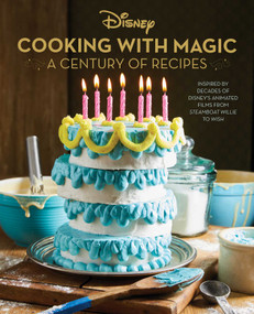 Disney: Cooking With Magic: A Century of Recipes (Inspired by Decades of Disney's Animated Films from Steamboat Willie to Wish) by Brooke  Vitale, Lisa Kingsley, Jennifer Peterson, 9798886631999