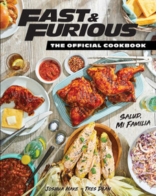 Fast & Furious: The Official Cookbook (Salud, Mi Familia) by Tres  Dean, Joshua Hake, 9798886632712