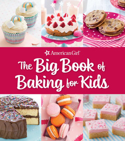 The Big Book of Baking for Kids (Favorite Recipes to Make and Share (American Girl)) by Weldon Owen, 9798886740882
