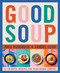 Good Soup (52 Colorful Recipes for Year-Round Comfort (Soups and Stews Cookbook)) by Joris Bijdendijk, Samuel Levie, 9798986640662
