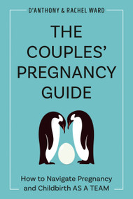 The Couples' Pregnancy Guide (How to Navigate Pregnancy and Childbirth as a Team) by D'Anthony Ward, Rachel Ward, 9780593436059