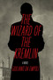 The Wizard of the Kremlin (A Novel) by Giuliano da Empoli, Willard Wood, 9781635423952