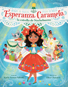 Esperanza Caramelo, la estrella de Nochebuena (Esperanza Caramelo, the Star of Nochebuena Spanish Edition) by Karla Arenas Valenti, Elisa Chavarri, 9780593705018