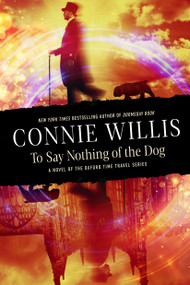 To Say Nothing of the Dog (A novel of the Oxford Time Travel series) - 9780593724347 by Connie Willis, 9780593724347