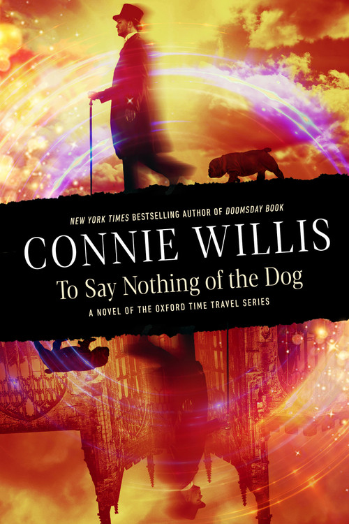 To Say Nothing of the Dog (A novel of the Oxford Time Travel series) - 9780593724347 by Connie Willis, 9780593724347