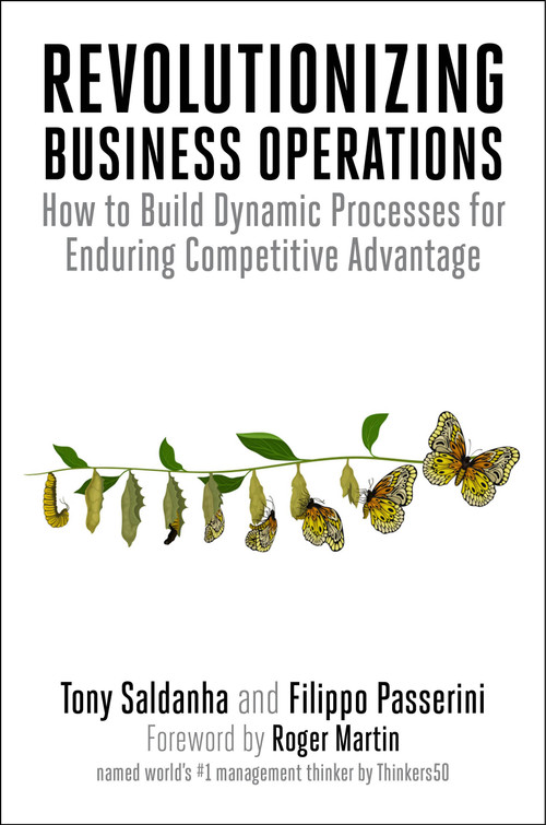 Revolutionizing Business Operations (How to Build Dynamic Processes for Enduring Competitive Advantage) by Tony Saldanha, Filippo Passerini, Roger Martin, 9781523003983
