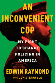 An Inconvenient Cop (My Fight to Change Policing in America) by Edwin Raymond, Jon Sternfeld, 9780593653166