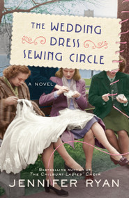 The Wedding Dress Sewing Circle (A Novel) - 9780593158845 by Jennifer Ryan, 9780593158845