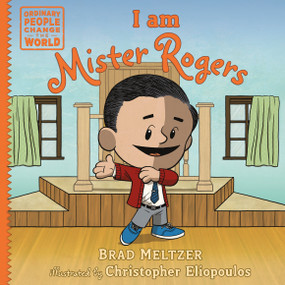 I am Mister Rogers by Brad Meltzer, Christopher Eliopoulos, 9780593533307