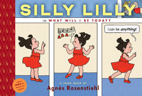 Silly Lilly in What Will I Be Today? (Toon Books Level 1) by Agnes Rosenstiehl, 9781935179085