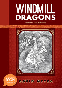 Windmill Dragons: A Leah and Alan Adventure (A TOON Graphic) by David Nytra, 9781935179887