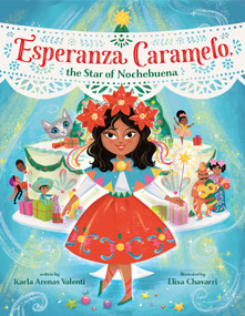 Esperanza Caramelo, the Star of Nochebuena by Karla Arenas Valenti, Elisa Chavarri, 9780593488676