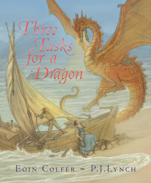 Three Tasks for a Dragon by Eoin Colfer, P.J. Lynch, 9781536229998