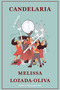 Candelaria (A Novel) by Melissa Lozada-Oliva, 9781662601804